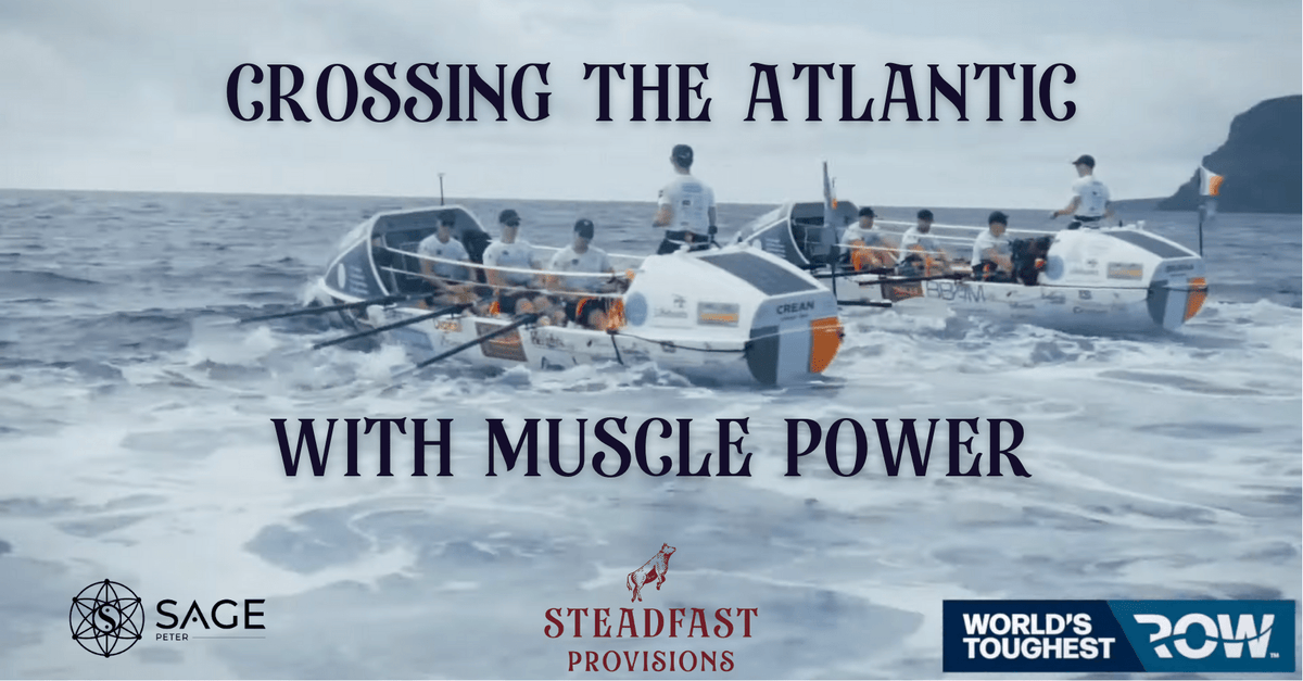Crossing the Atlantic with Muscle Power - Steadfast Provisions